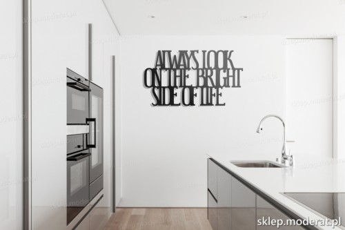 dekoracja na ścianę Always look on the bright side of life w kuchni
