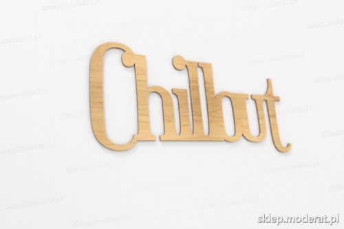 ''Chillout'' napis ścienny wycięty laserem ze sklejki brzozowej