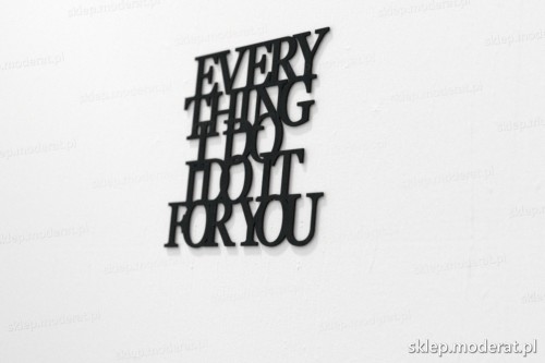 napis na ścianę z czarnej płyty hdf - Everything i do i do it for you - modny dodatek do wnętrz
